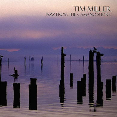 Tim Miller - Jazz From the Camano Shore